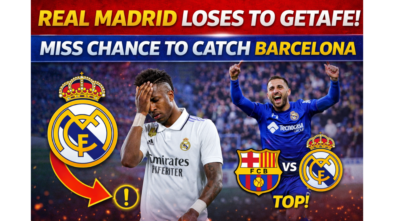 Real Madrid Loses to Getafe, Misses Chance to Close Gap on La Liga Leader Barcelona